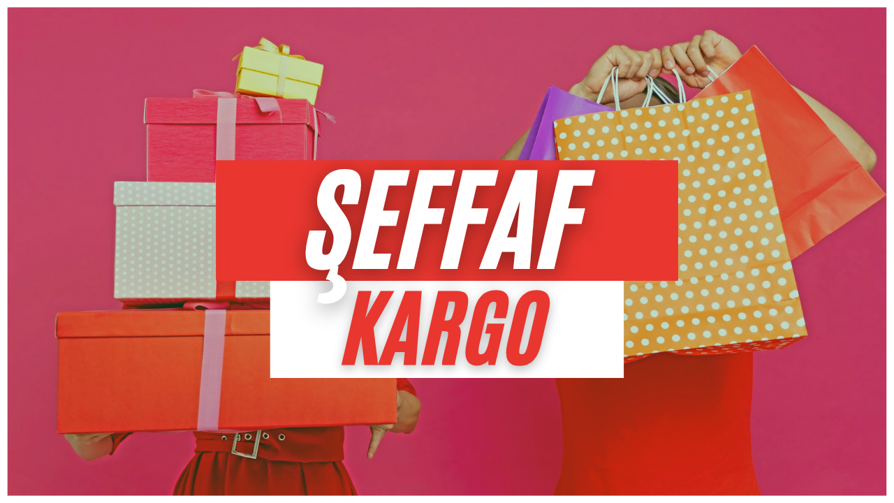 Şeffaf Kargo ile Tahsilatlı Kargo göndermek